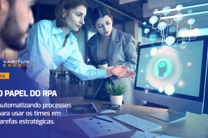 Automatizando processos para usar os times em tarefas estratégicas: o papel do RPA