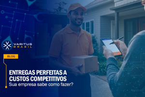 Entregas perfeitas a custos competitivos – sua empresa sabe como fazer?