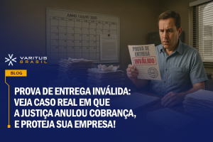 Prova de entrega inválida – veja caso real em que Justiça anulou cobrança, e proteja sua empresa!
