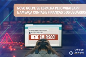 VARITUS ALERTA – Novo golpe se espalha pelo WhatsApp e ameaça contas e finanças dos usuários