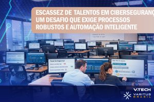 Escassez de talentos em cibersegurança, um desafio que exige processos robustos e automação inteligente